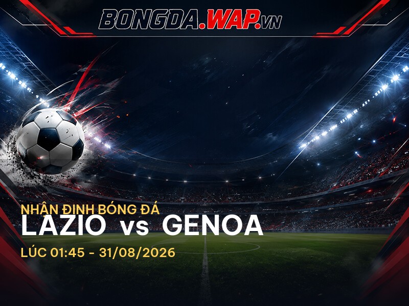 Bongdawap nhận định trận Lazio vs Genoa Bongdawap nhận định trận Lazio vs Genoa