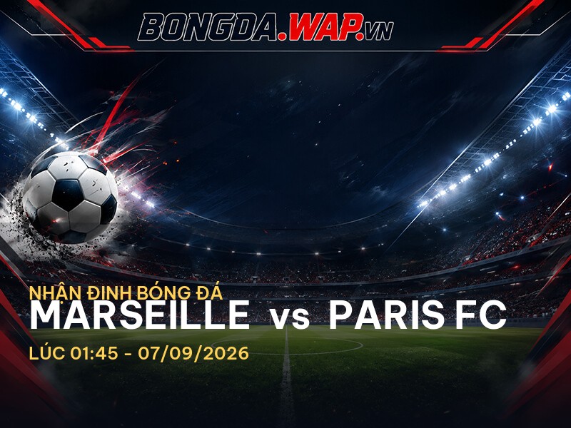 Nhận định bóng đá trước trận Marseille vs Paris FC: Cuộc chiến giữa hai thế lực Ligue 1 Nhận định bóng đá trước trận Marseille vs Paris FC: Cuộc chiến giữa hai thế lực Ligue 1